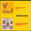 Kevin Ayers - Joy Of A Toy(69)/Yes,We Have No Mananas(76) '2004