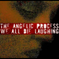 Angelic Process, The - We All Die Laughing '2006