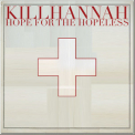 Kill Hannah - Hope For The Hopeless '2007