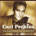 Perkins Carl - Blue Suede Shoes - His Greatest Hits '2008