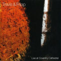 Travis & Fripp - Live At Coventry Cathedral '2010