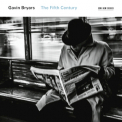 Gavin Bryars  - The Fifth Century '2016