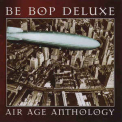 Be Bop Deluxe - Air Age Anthology '1997