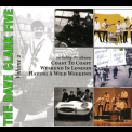 Dave Clark Five, The - The Complete History - Vol. 2: Coast To Coast/Weekend In London/Having A Wild Weekend '2008