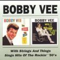 Bobby Vee - With Strings And Things / Sings Hits Of The Rockin' '50's '1999