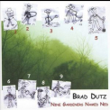Brad Dutz - Nine Gardeners Named Ned '2005