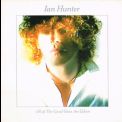 Ian Hunter - All Of The Good Ones Are Taken '1983