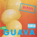 Ween - Pure Guava '1992