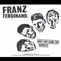 Franz Ferdinand - What She Came For Remixes '2009