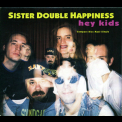 Sister Double Happiness - Hey Kids {EP} '1992