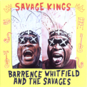 Barrence Whitfield & The Savages - Savage Kings '2011