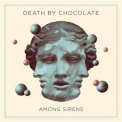 Death By Chocolate - Among Sirens '2014
