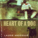 Laurie Anderson - Heart Of A Dog '2015