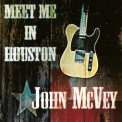 John Mcvey - Meet Me In Houston '2013