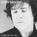 Gary Moore - Close As You Get '2007