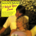Mantovani -  Wish You Love '1973