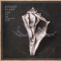 Robert Plant - Lullaby And... The Ceaseless Roar '2014