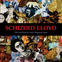 Schizoid Lloyd - The Last Note In God's Magnum Opus '2014