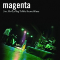 Magenta - Live - On Our Way To Who Knows Where (2CD) '2012