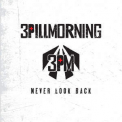 3 Pill Morning - Never Look Back '2016