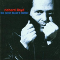 Richard Lloyd - The Cover Doesn't Matter '2001