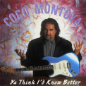 Coco Montoya - Ya Think I'd Know Better '1996