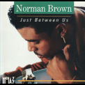 Norman Brown - Just Between Us '1992