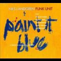 Nils Landgren Funk Unit - Paint It Blue '1996