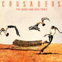 The Crusaders - The Good And Bad Times '1986