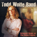 Todd Wolfe Band - Stripped Down At The Bang Palace '2009