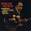 Phillip Walker - Someday You'll Have These Blues '1977