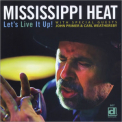 Mississippi Heat - Let's Live It Up '2010