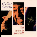 Guitar Shorty - Get Wise To Yourself '1995