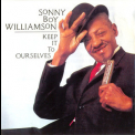 Sonny Boy Williamson - Keep It To Ourselves '1990