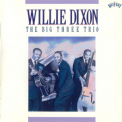 Willie Dixon - The Big Three Trio '1990