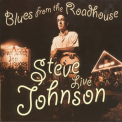 Steve Johnson - Blues From The Roadhouse '2003