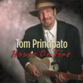 Tom Principato - House On Fire '2003