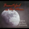 Bobby Matos - Beautiful As The Moon '2011
