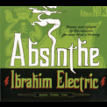 Ibrahim Electric - Absinthe '2006