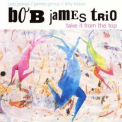 Bob James Trio - Take It From The Top '2004