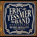 Eric Tessmer Band - Blues Bullets (9 Sure Fire Shots) '2006