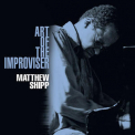 Matthew Shipp - Art Of The Improviser '2011