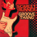 Scarlet Runner - Groove Thang '2007