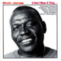 Elvin Jones - It Don't Mean  A Thing '1993