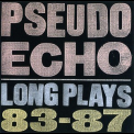 Pseudo Echo - Long Plays 83-87 '1987