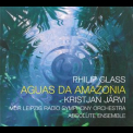Philip Glass & Charles Coleman - Aguas Da Amazonia '2017