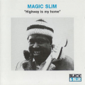 Magic Slim & The Teardrops - Highway Is My Home '1992