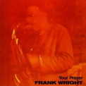 Frank Wright - Your Prayer '1967
