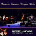 James Carter Organ Trio - Jazz Festival Bern Switzerland 2012-05-01 '2012