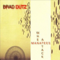 Brad Dutz - When Manatees Attack '2007